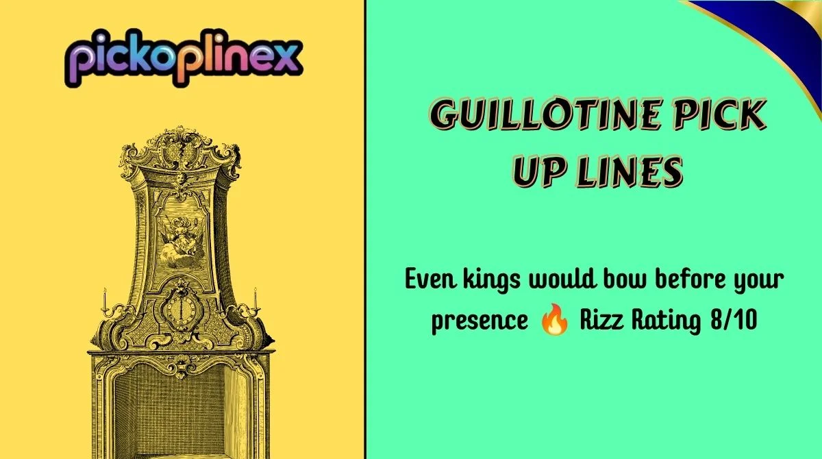 Guillotine Pick Up Lines