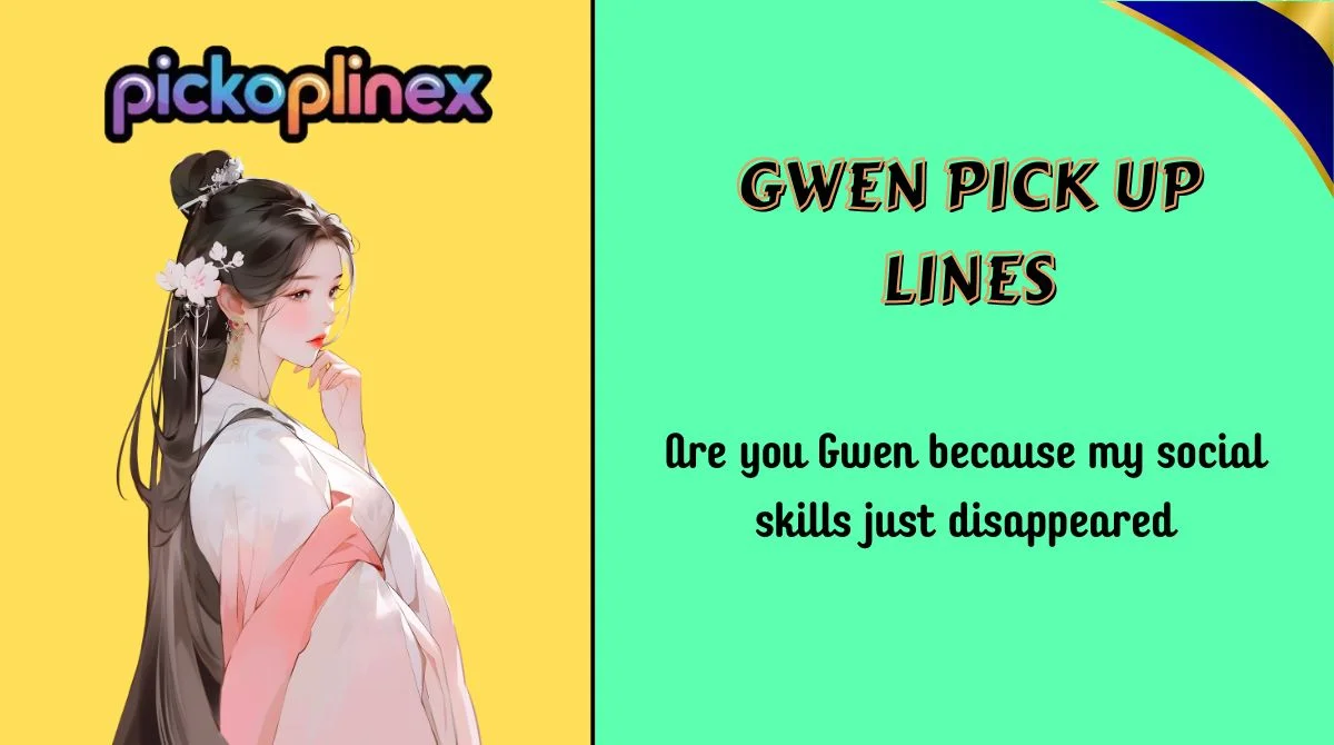 Gwen Pick Up Lines