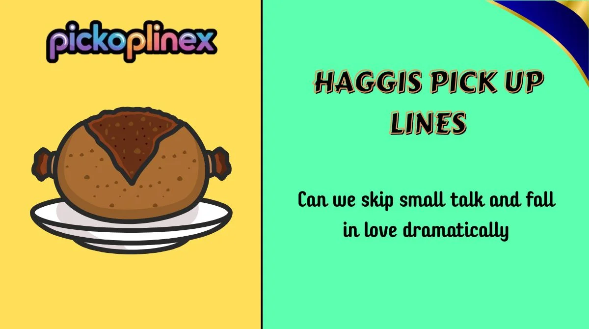 Haggis Pick Up Lines