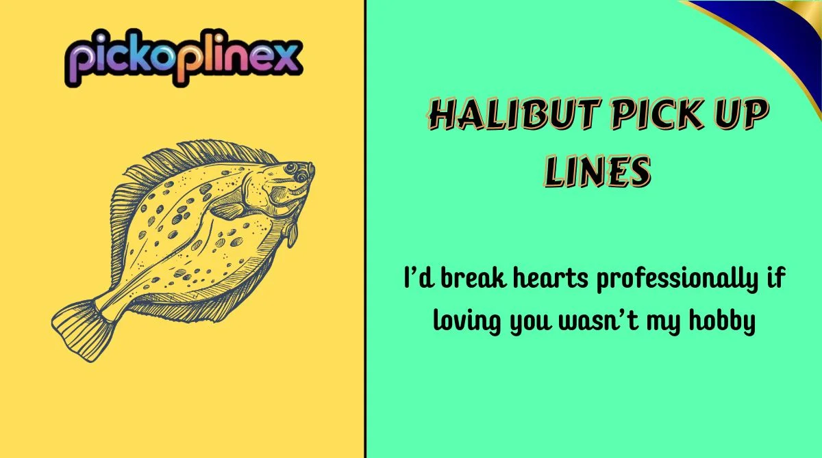 Halibut Pick Up Lines