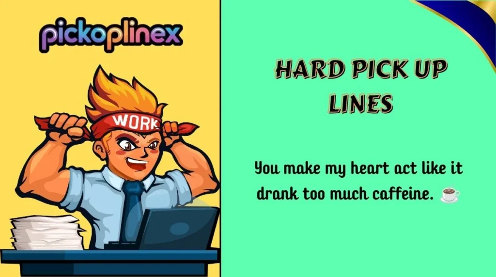 Hard Pick Up Lines