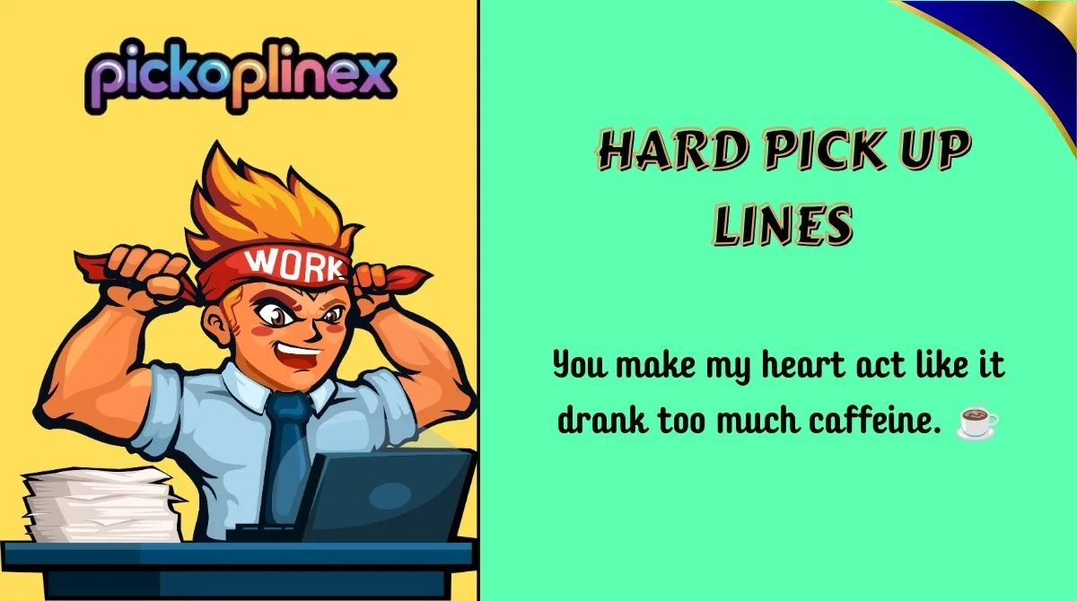 Hard Pick Up Lines
