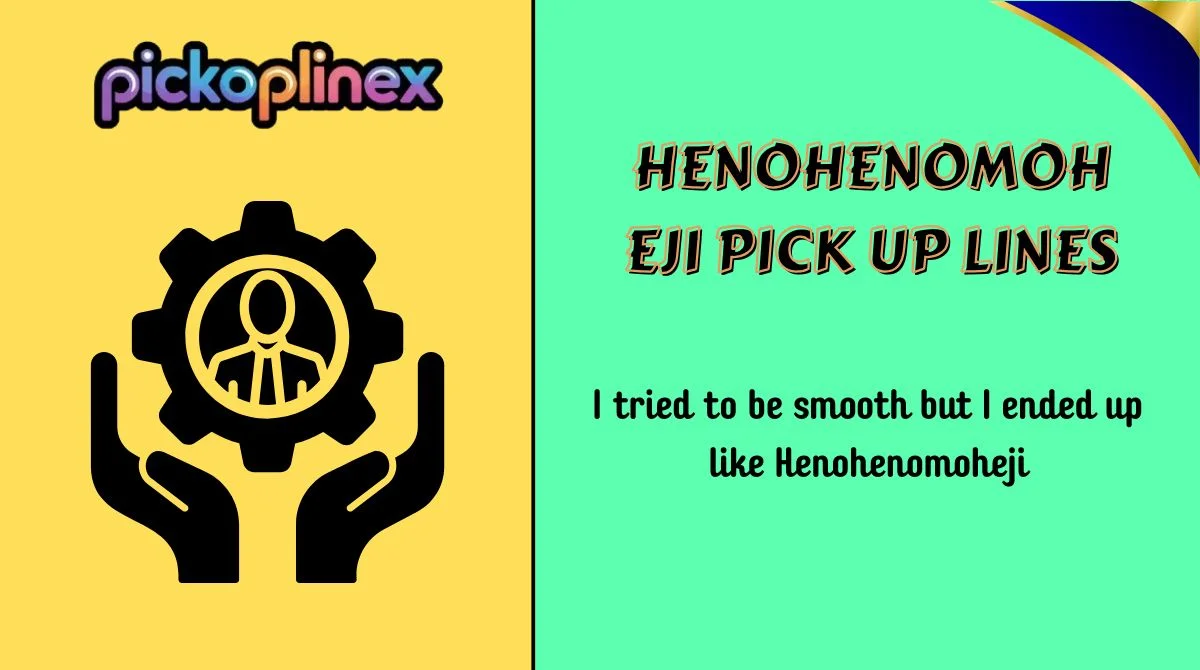 Henohenomoheji Pick Up Lines