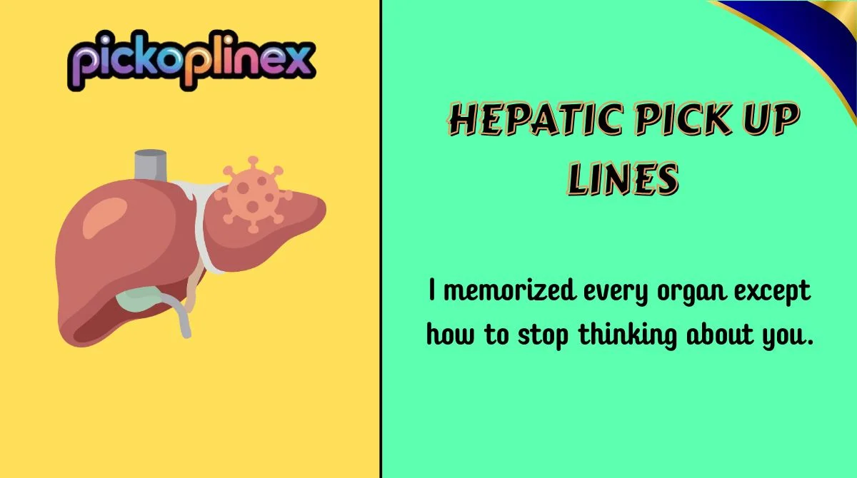 Hepatic Pick Up Lines