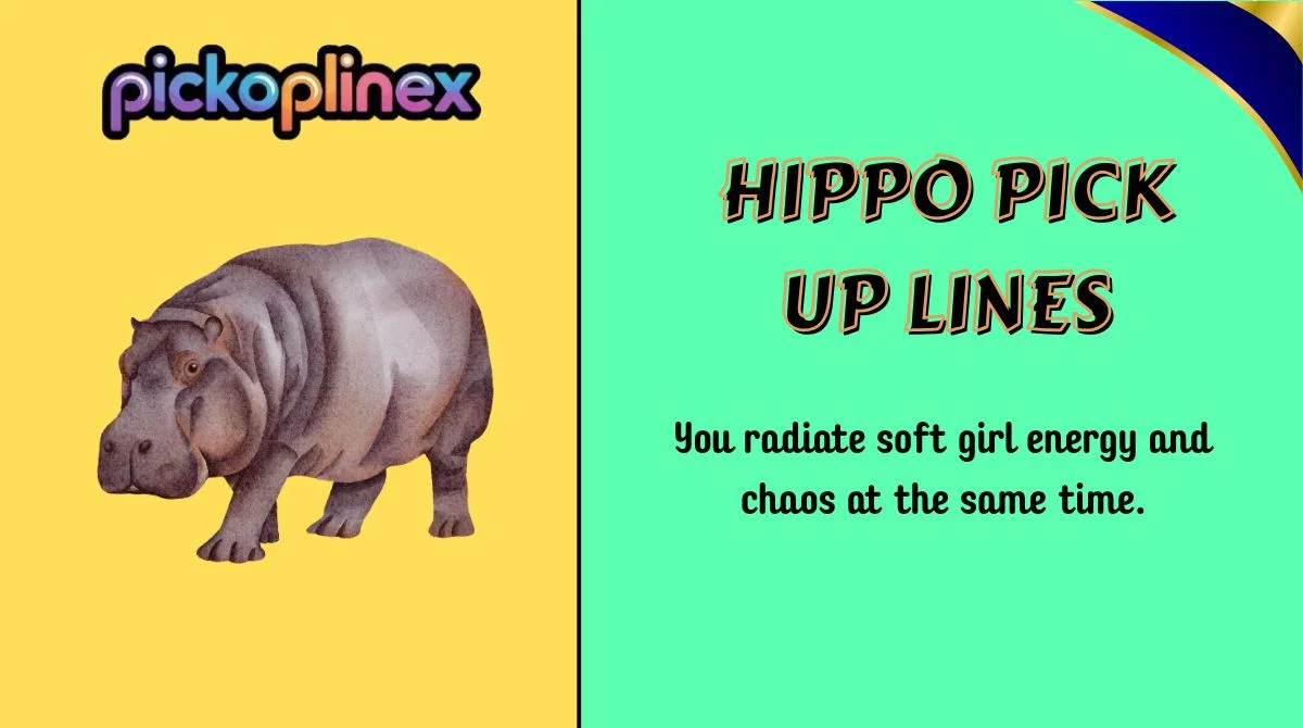 Hippo Pick Up Lines