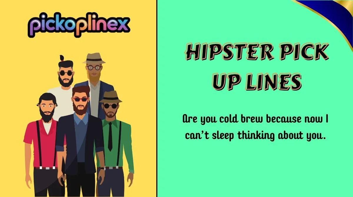 Hipster Pick Up Lines