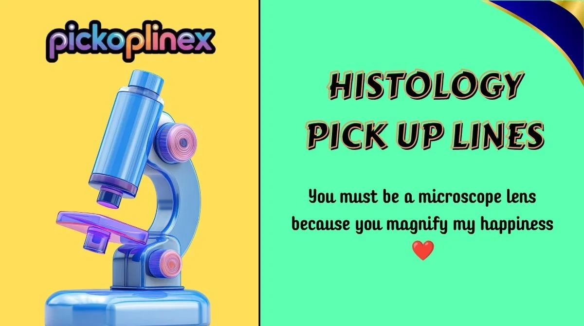 Histology Pick Up Lines