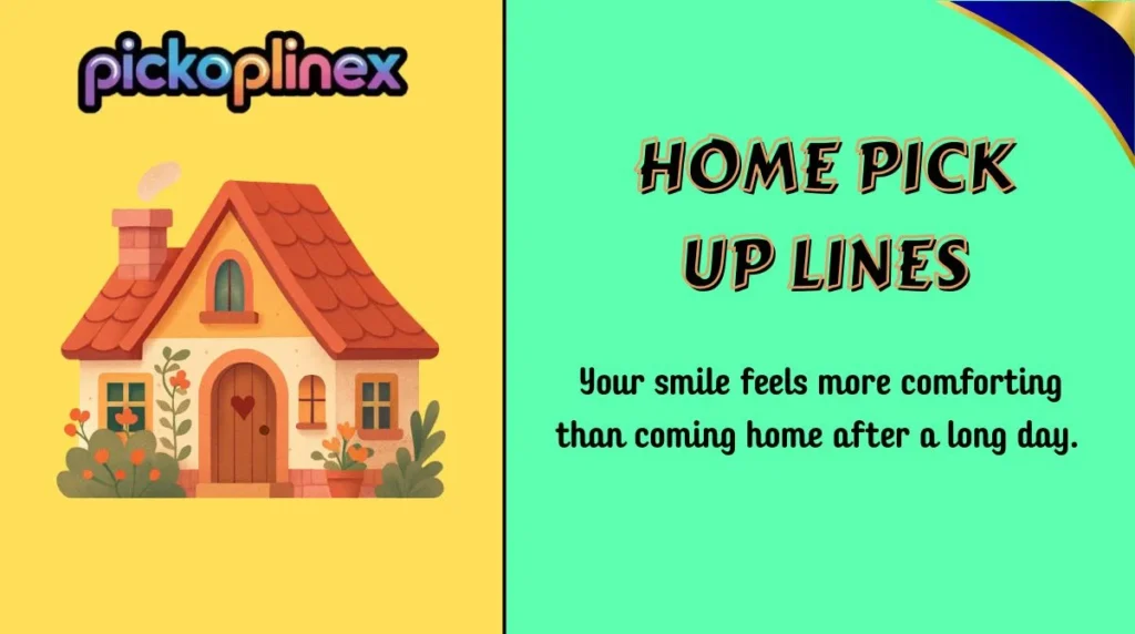 Home Pick Up Lines