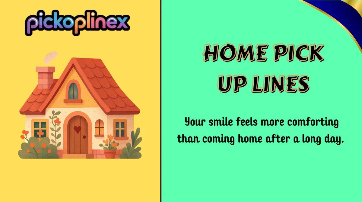 Home Pick Up Lines