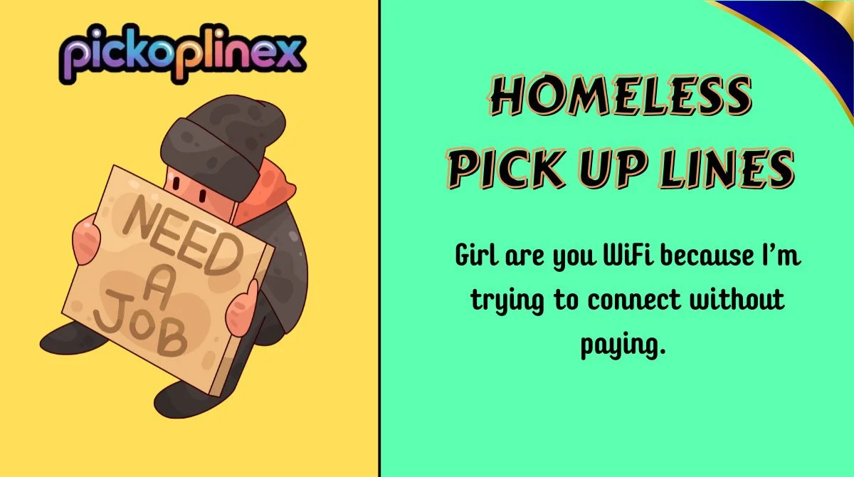 Homeless Pick Up Lines