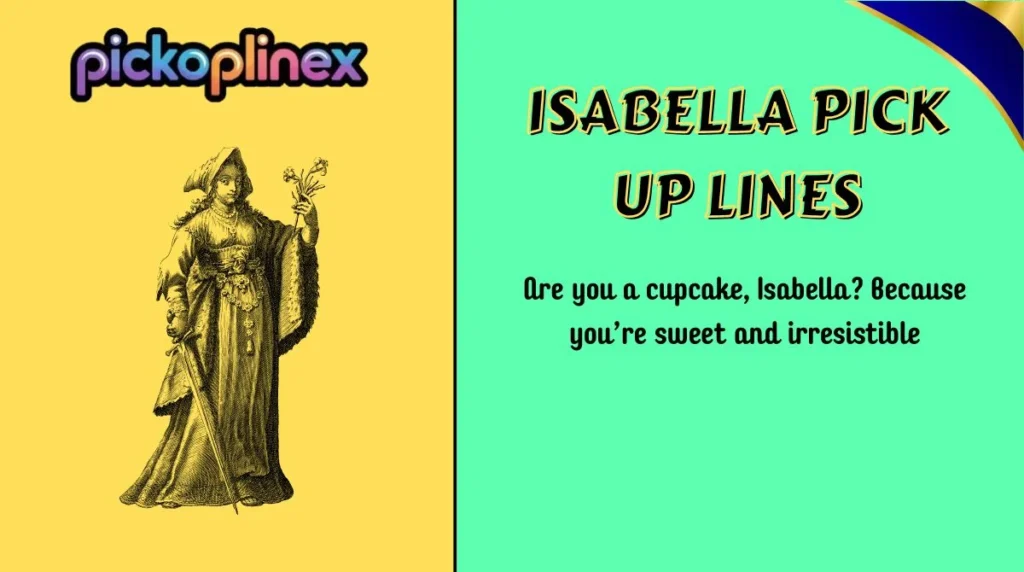 Isabella Pick Up Lines