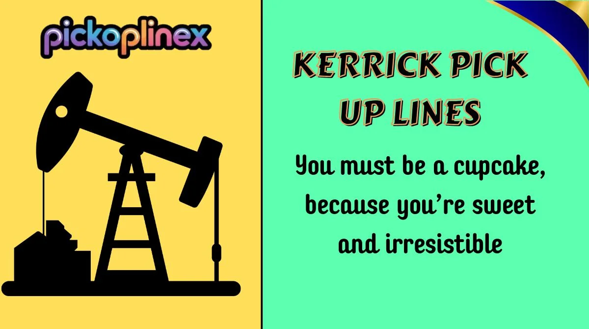 Kerrick Pick Up Lines