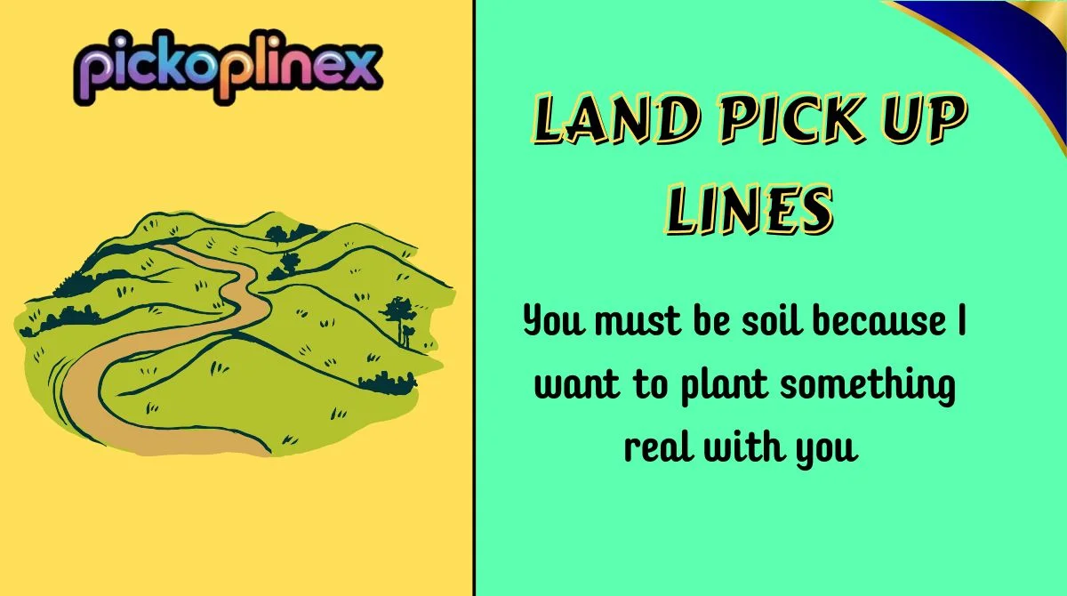 Land Pick Up Lines