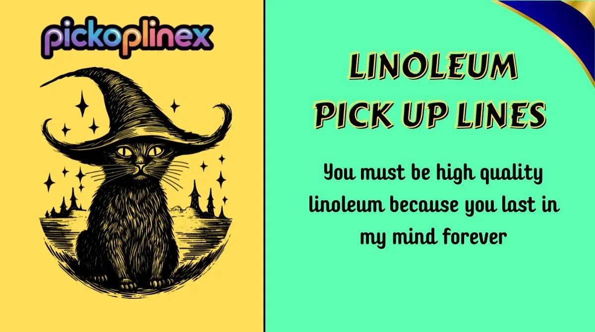 Linoleum Pick Up Lines