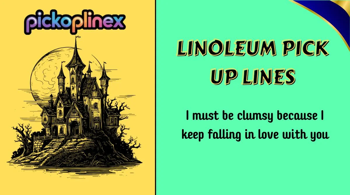 Linoleum Pick Up Lines