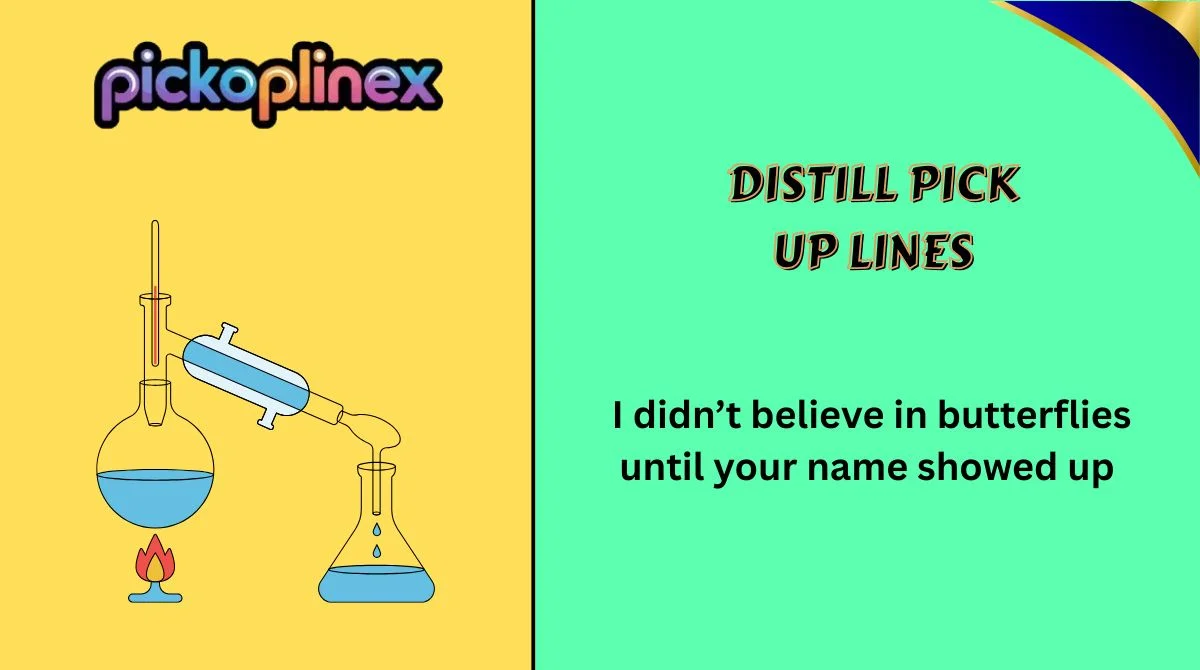 Distill Pick Up Lines