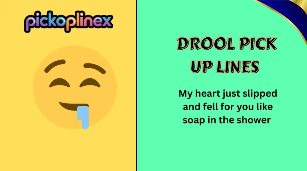 Drool Pick Up Lines