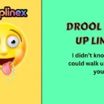 Drool Pick Up Lines