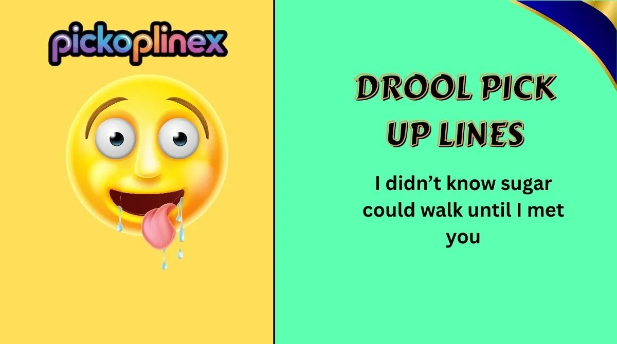 Drool Pick Up Lines