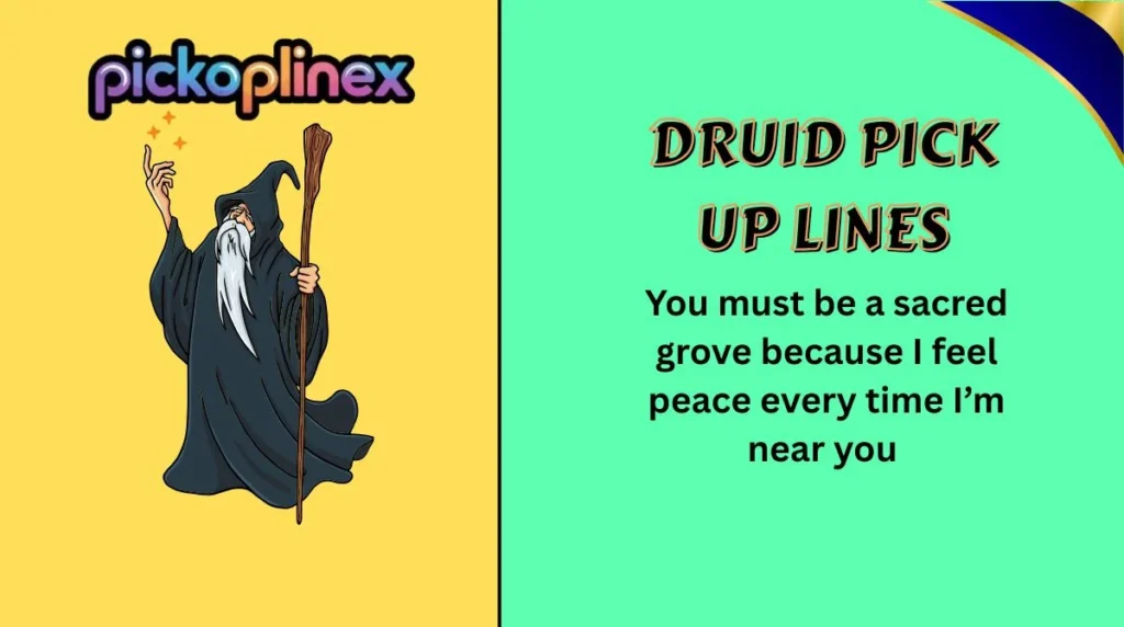 Druid Pick Up Lines