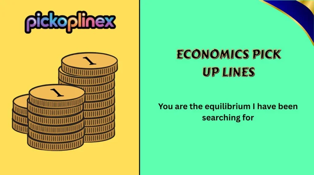 Economics Pick Up Lines