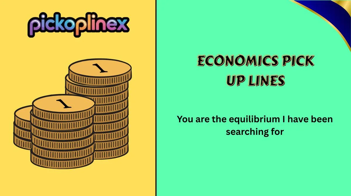 Economics Pick Up Lines
