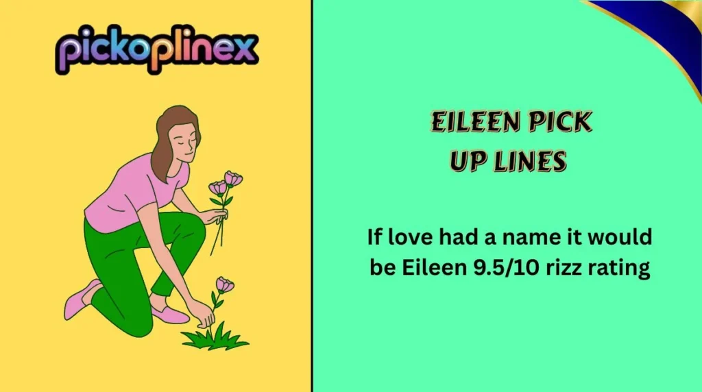 Eileen Pick Up Lines