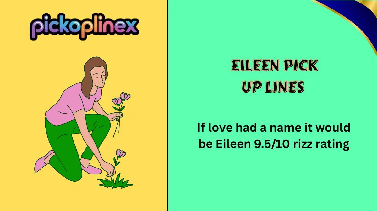 Eileen Pick Up Lines