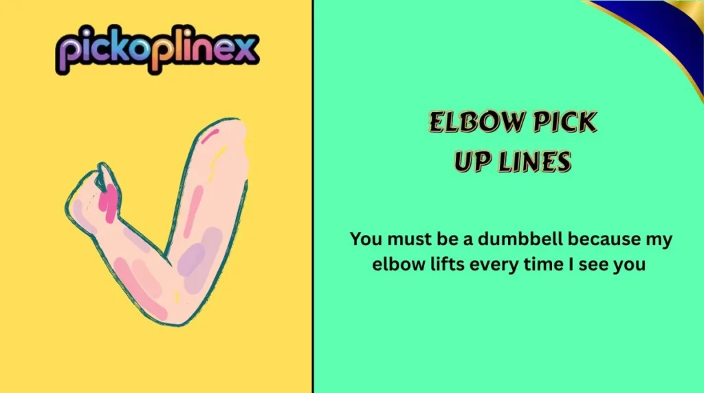 Elbow Pick Up Lines