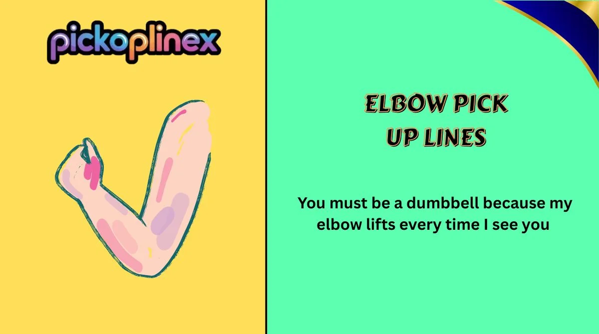 Elbow Pick Up Lines