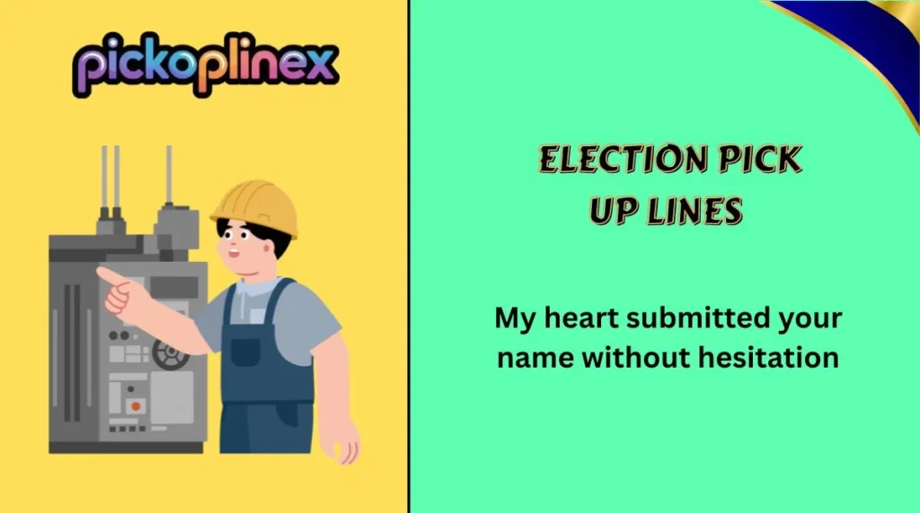 Election Pick Up Lines