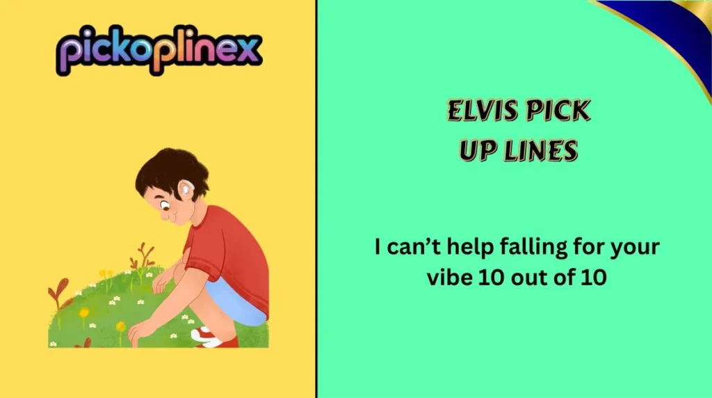 Elvis Pick Up Lines