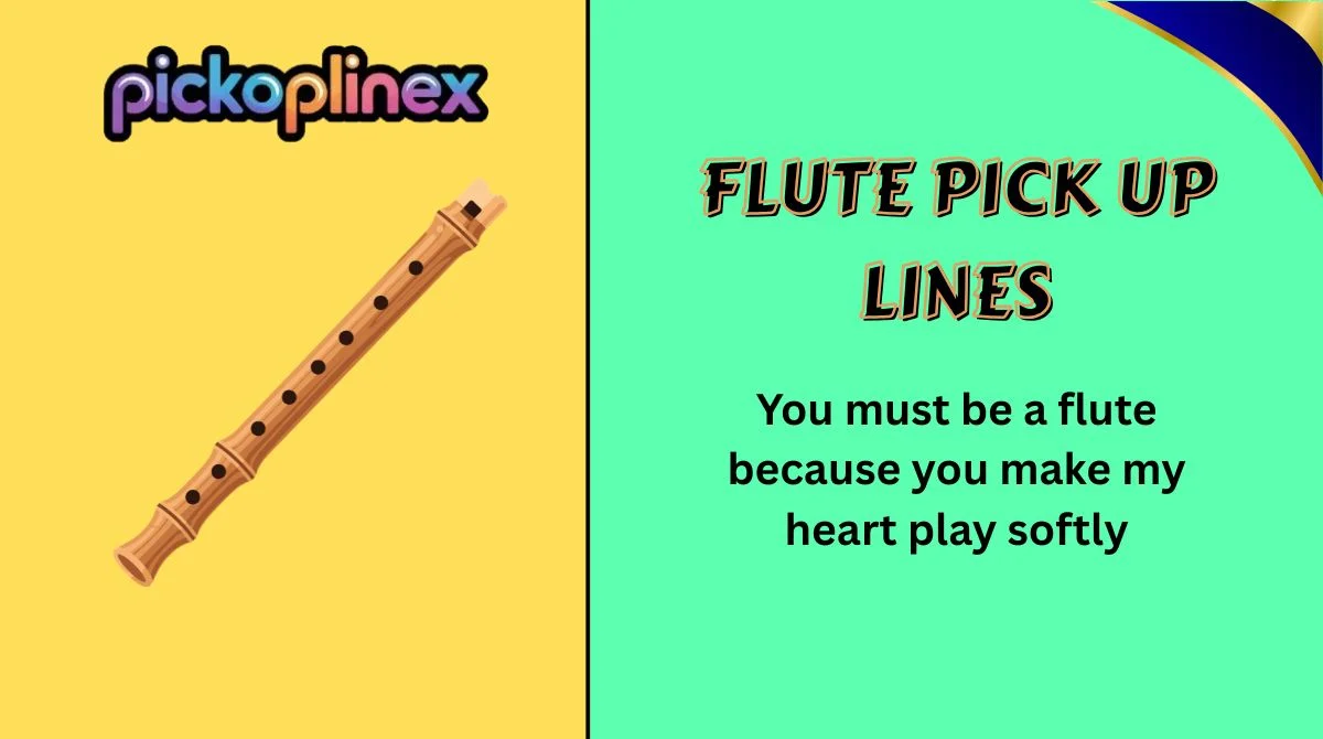 Flute Pick Up Lines