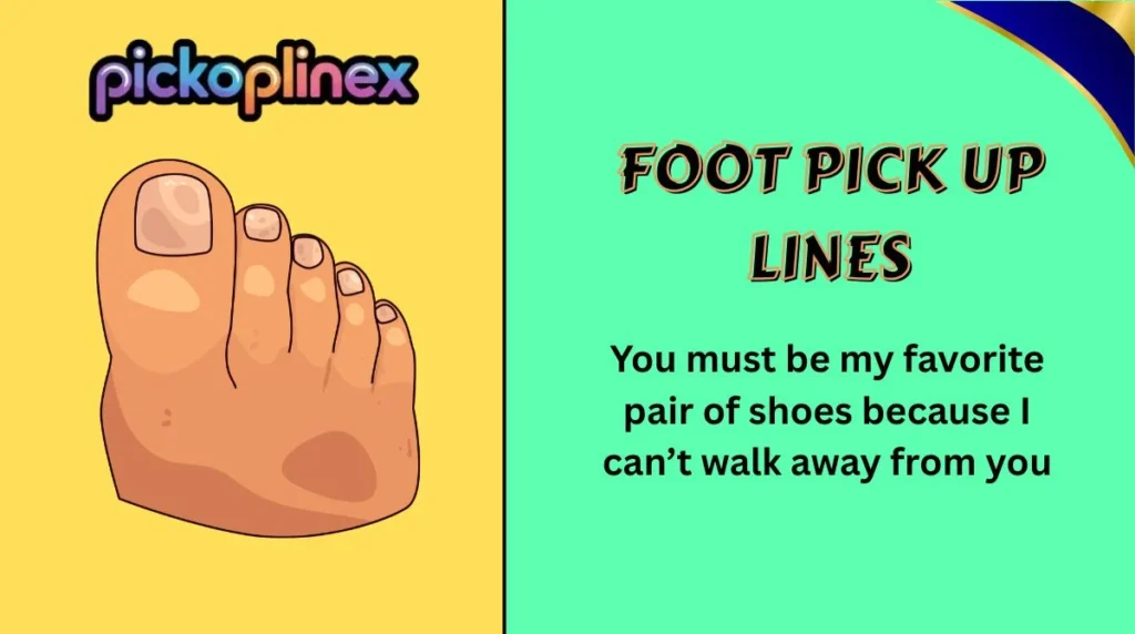 Foot Pick Up Lines
