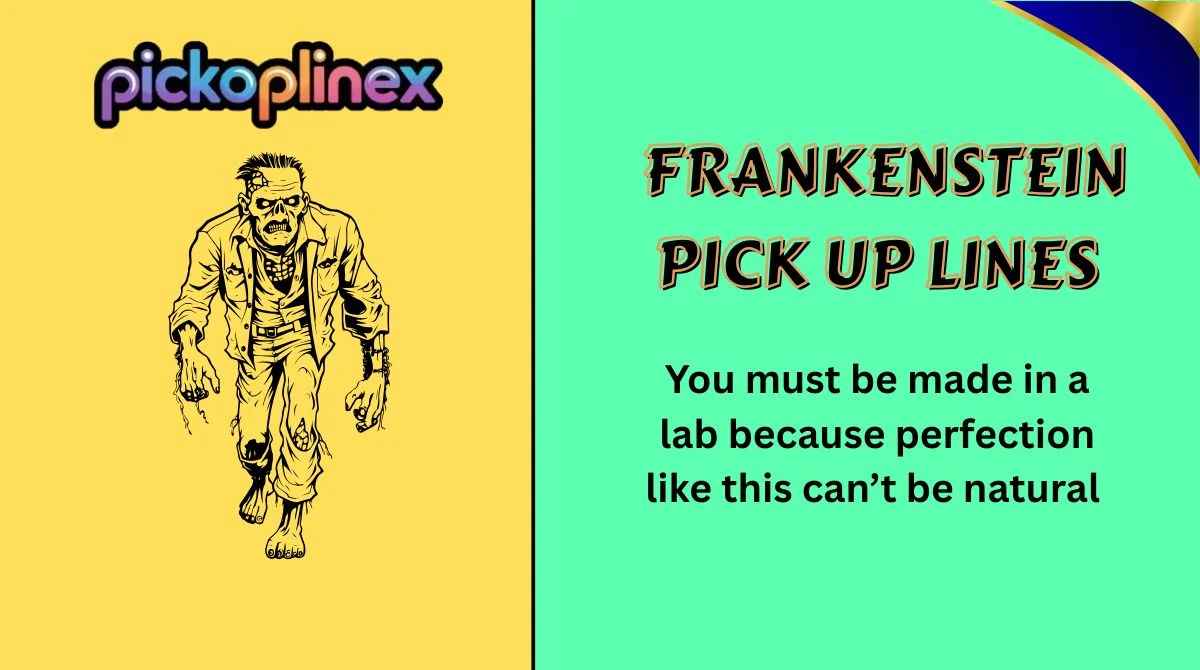 Frankenstein Pick Up Lines