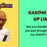 Gandhi Pick Up Lines