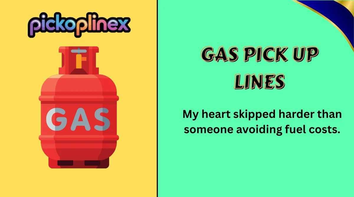 Gas Pick Up Lines