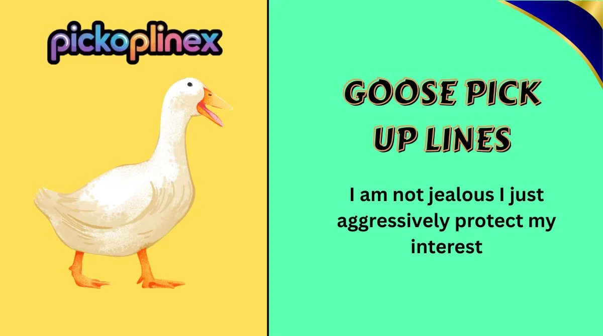 Goose Pick Up Lines
