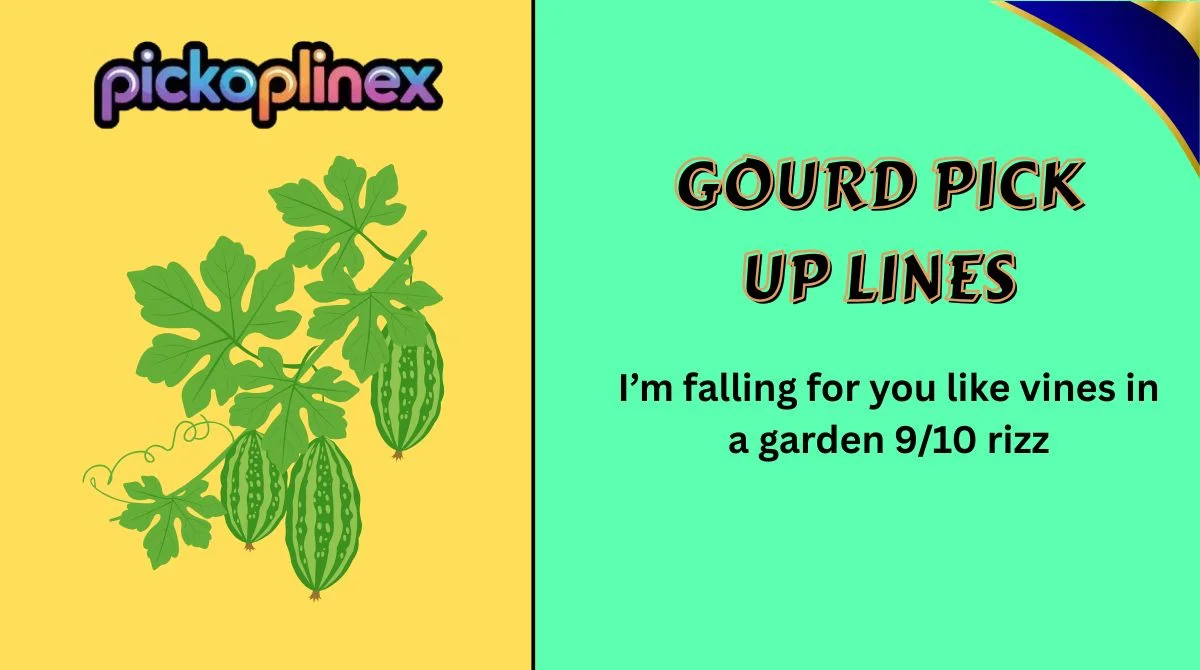 Gourd Pick Up Lines