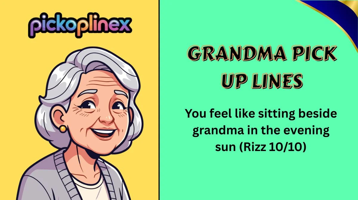 Grandma Pick Up Lines