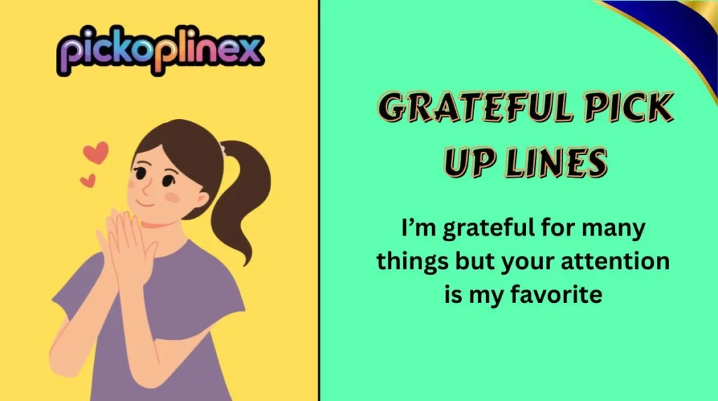 Grateful Pick Up Lines